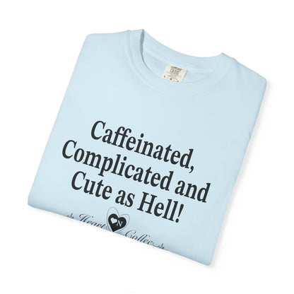 “Caffeinated, Complicated, and Cute as Hell” Tee – Heart On Brand Coffee Collection