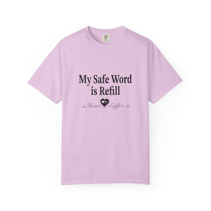My Safe Word is Refill – Funny Coffee Lover Tee | Heart On Brand Coffee Collection