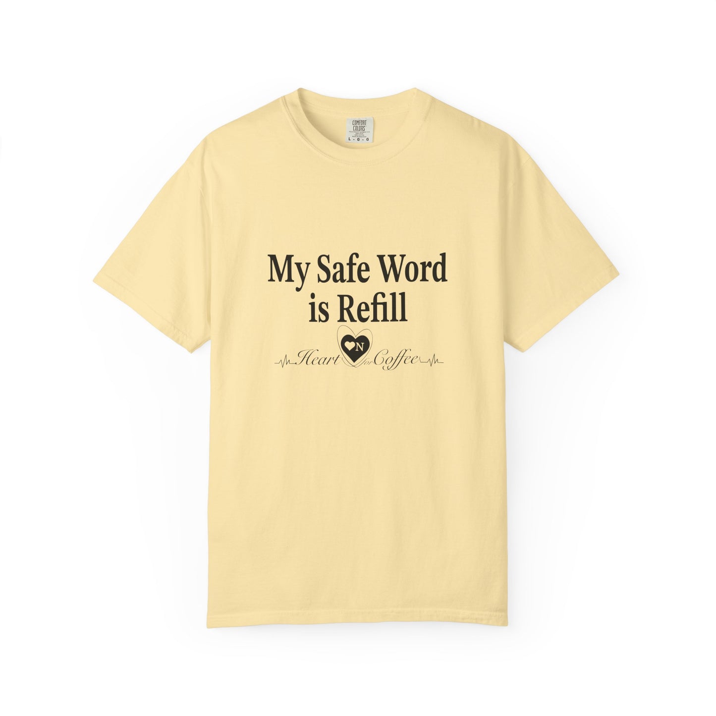 My Safe Word is Refill – Funny Coffee Lover Tee | Heart On Brand Coffee Collection