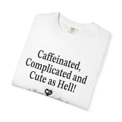 “Caffeinated, Complicated, and Cute as Hell” Tee – Heart On Brand Coffee Collection