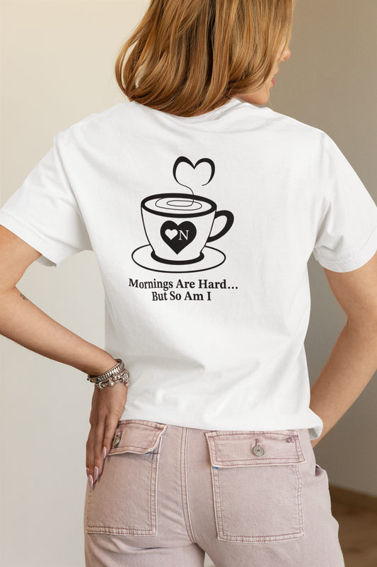“Mornings Are Hard… But So Am I” Back Talk Tee – Heart On Brand Coffee Collection
