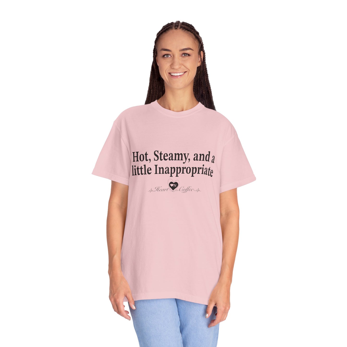 “Hot, Steamy, and a Little Inappropriate” Tee – Heart On Brand Coffee Collection