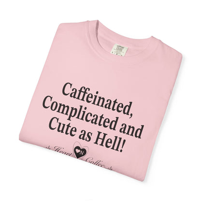“Caffeinated, Complicated, and Cute as Hell” Tee – Heart On Brand Coffee Collection