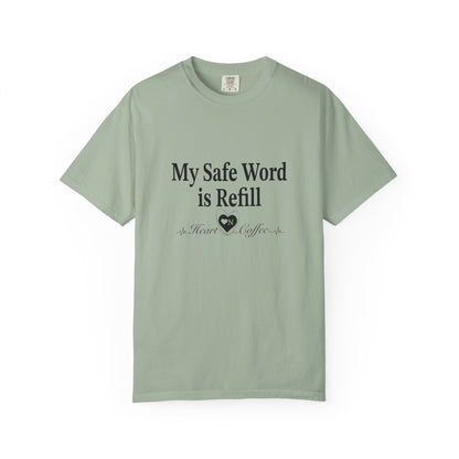 My Safe Word is Refill – Funny Coffee Lover Tee | Heart On Brand Coffee Collection