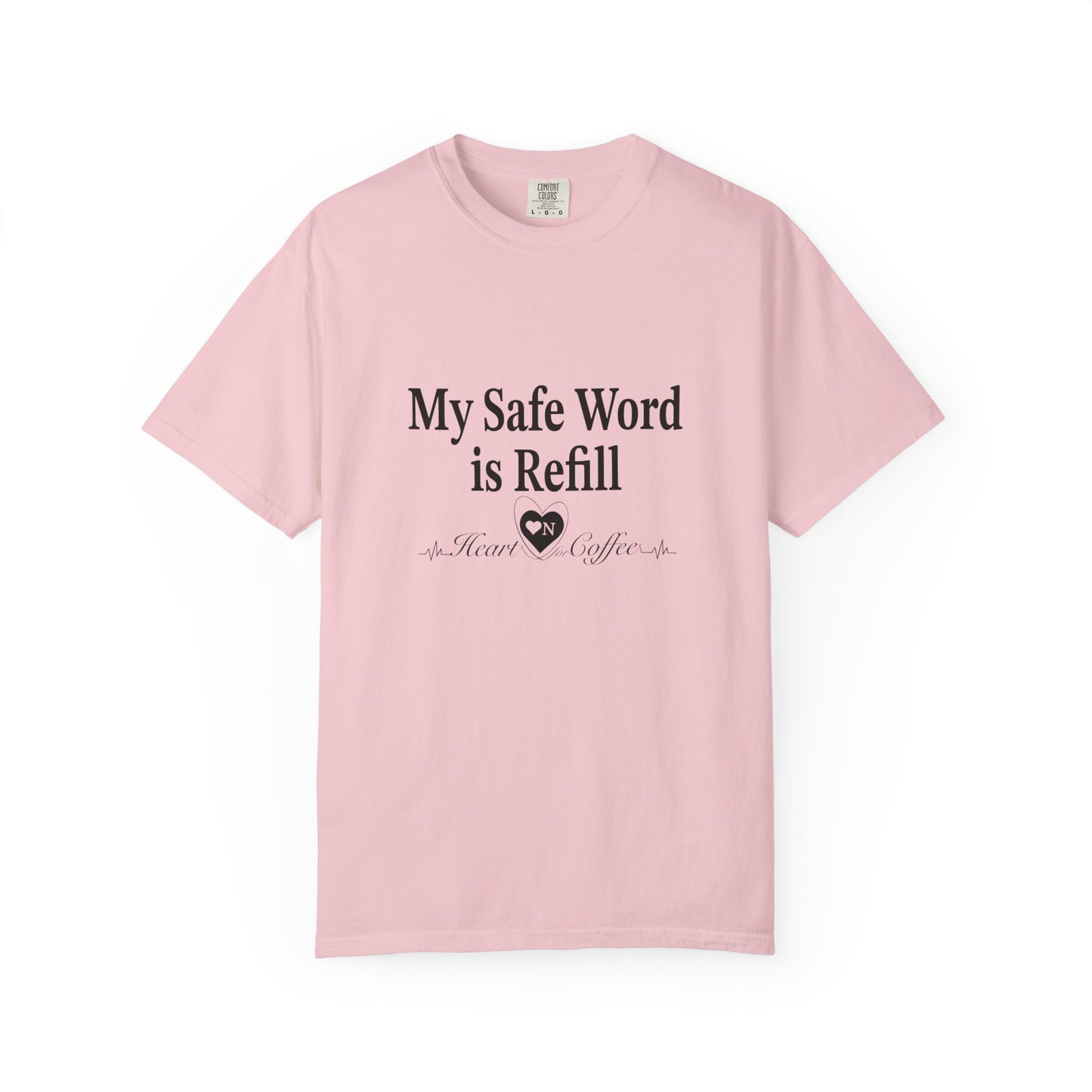 My Safe Word is Refill – Funny Coffee Lover Tee | Heart On Brand Coffee Collection